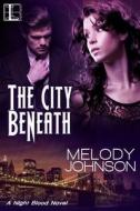 The City Beneath di Melody Johnson edito da Lyrical Press