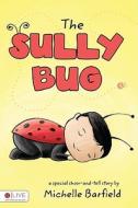 The Sully Bug: A Special Show-And-Tell Story di Michelle Barfield edito da Tate Publishing & Enterprises
