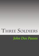 Three Soldiers di John Dos Passos edito da SIMON & BROWN