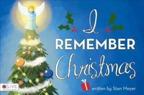 I Remember Christmas di Stan Meyer edito da Tate Publishing & Enterprises