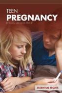 Teen Pregnancy di Karen Kenney edito da Essential Library