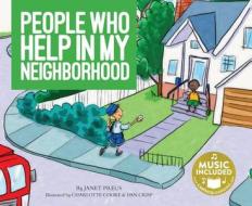 People Who Help in My Neighborhood di Janet Preus edito da CANTATA LEARNING