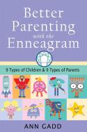 Better Parenting with the Enneagram: Nine Types of Children and Nine Types of Parents di Ann Gadd edito da FINDHORN PR