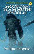 Moctu and the Mammoth People di Neil Bockoven edito da RARE BIRD BOOKS