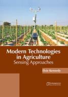 Modern Technologies in Agriculture: Sensing Approaches edito da SYRAWOOD PUB HOUSE