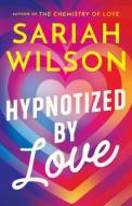 Hypnotized by Love di Sariah Wilson edito da MONTLAKE ROMANCE