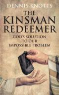 The Kinsman Redeemer di Dennis Knotts edito da Strategic Book Publishing