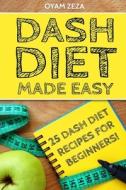 DASH Diet Made Easy di Zeza Oyam Zeza edito da CreateSpace Independent Publishing Platform