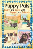 Puppy Pals: Learn and Grow with Digger and Friends di Kilee Brookbank edito da CTR FOR RAILROAD PHOTOGRAPHY