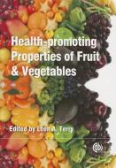 Health-promoting properties of Fruit and Vegetables di Leon Terry edito da CABI