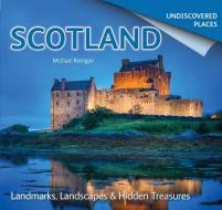 Scotland Undiscovered di Michael Kerrigan edito da Flame Tree Publishing