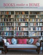 Books Make a Home: Elegant Ideas for Storing and Displaying Books di Damian Thompson edito da RYLAND PETERS & SMALL INC