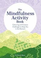 The Mindfulness Activity Book di Gareth Moore edito da Michael O'Mara Books Ltd