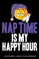 Nap Time Is My Happy Hour: Blank Lined Journal with Calendar for Everyone di Sean Kempenski edito da INDEPENDENTLY PUBLISHED