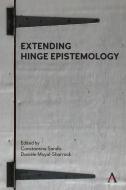 Extending Hinge Epistemology di Constantine Sandis edito da Anthem Press