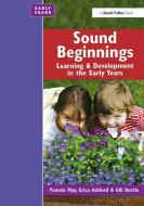 Sound Beginnings di Pamela May, Erica Ashford, Gillian Bottle edito da Taylor & Francis Ltd