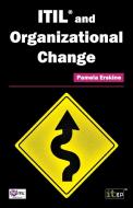 Itil and Organizational Change di Pamela Erskine edito da IT GOVERNANCE LTD