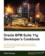 Oracle Bpm Suite 11g Developer's Cookbook di Vivek Acharya edito da Packt Publishing