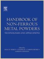 Handbook Of Non-ferrous Metal Powders di Oleg D. Neikov, N. V. Yefimov, Stanislav Naboychenko edito da Elsevier Science & Technology