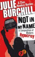 Not In My Name di Chas Newkey-Burden, Julie Burchill edito da Ebury Publishing