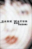 Dark Water di Koji Suzuki edito da VERTICAL INC