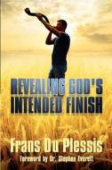 Revealing God's Intended Finish di MR Frans Du Plessis edito da Egen Co. LLC