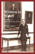 Written in Water Biography of Frederick Bernays Wiener di Paul R. Baier edito da TWELVE TABLES PR