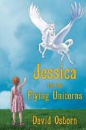 Jessica and the Flying Unicorns di David Osborn edito da Dagmar Miura
