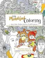Truly Mindful Coloring di Terry Marks-Tarlow edito da IPBOOKS