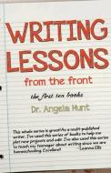 Writing Lessons from the Front di Angela E Hunt edito da HuntHaven Press