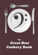 The Great Bass Cookery Book di Tony Nunn edito da INDEPENDENTLY PUBLISHED