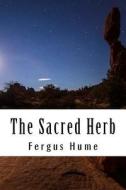 The Sacred Herb di Fergus Hume edito da Createspace Independent Publishing Platform