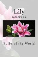 Lily: Notebook, 150 Lined Pages, Softcover, 6" X 9" di Wild Pages Press edito da Createspace Independent Publishing Platform