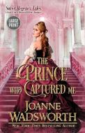 The Prince Who Captured Me: A Clean & Sweet Historical Regency Romance (Large Print) di Joanne Wadsworth edito da LIGHTNING SOURCE INC