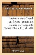 Itinï¿½raires Entre Tripoli Et l'ï¿½gypte di de Calassanti-Motylinski edito da Hachette Livre - Bnf