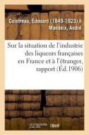 Rapport Sp cial Sur La Situation de l'Industrie Des Liqueurs Fran aises En France Et l' tranger di Cointreau-E edito da Hachette Livre - BNF
