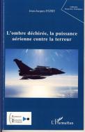 L'ombre déchirée, la puissance aérienne contre la terreur di Jean-Jacques Patry edito da Editions L'Harmattan