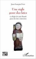 Une règle pour des laïcs di Jean-François Fyot edito da Editions L'Harmattan