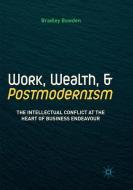 Work, Wealth, and Postmodernism di Bradley Bowden edito da Springer International Publishing