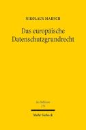 Das europäische Datenschutzgrundrecht di Nikolaus Marsch edito da Mohr Siebeck GmbH & Co. K