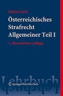 Sterreichisches Strafrecht. Allgemeiner Teil I: Grundlagen Und Lehre Von Der Straftat di Helmut Fuchs edito da Springer