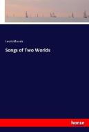 Songs of Two Worlds di Lewis Mooris edito da hansebooks