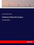 A Manual of Operative Surgery di Lewis Atterbury Stimson edito da hansebooks