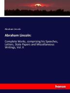 Abraham Lincoln: di Abraham Lincoln edito da hansebooks