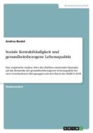 Soziale Kontakthäufigkeit und gesundheitsbezogene Lebensqualität di Andrea Benkö edito da GRIN Verlag