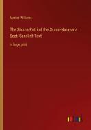 The Siksha-Patri of the Svami-Narayana Sect; Sanskrit Text di Monier Williams edito da Outlook Verlag