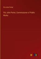 Fitz John Porter, Commissioner of Public Works di Fitz-John Porter edito da Outlook Verlag