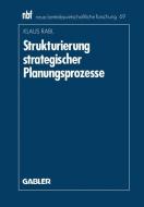 Strukturierung strategischer Planungsprozesse di Klaus Rabl edito da Gabler Verlag