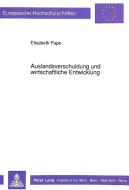 Auslandsverschuldung und wirtschaftliche Entwicklung di Elisabeth Pape edito da Lang, Peter GmbH