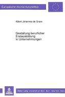 Gestaltung beruflicher Erstausbildung in Unternehmungen di Albert Johannes de Grave edito da Lang, Peter GmbH
